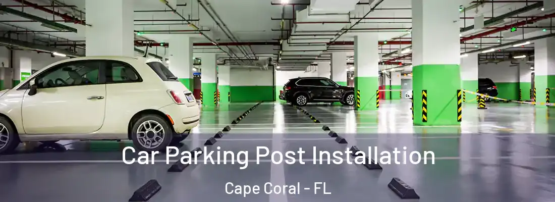 Car Parking Post Installation Cape Coral - FL