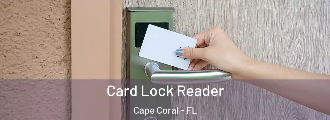 Card Lock Reader Cape Coral - FL